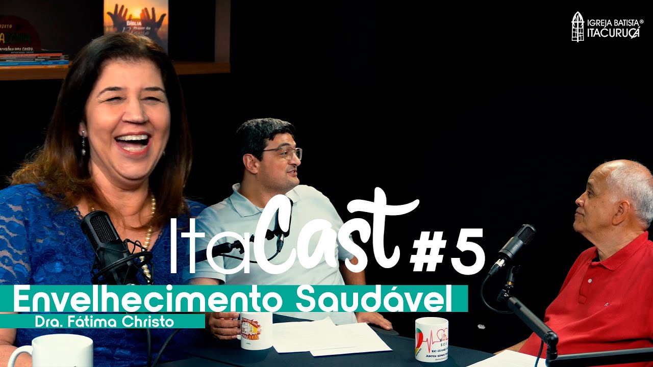 Envelhecimento Saudável - com Drª Fátima Christo | ITACAST Ep. 5